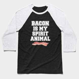 Bacon is my spirit animal Baseball T-Shirt